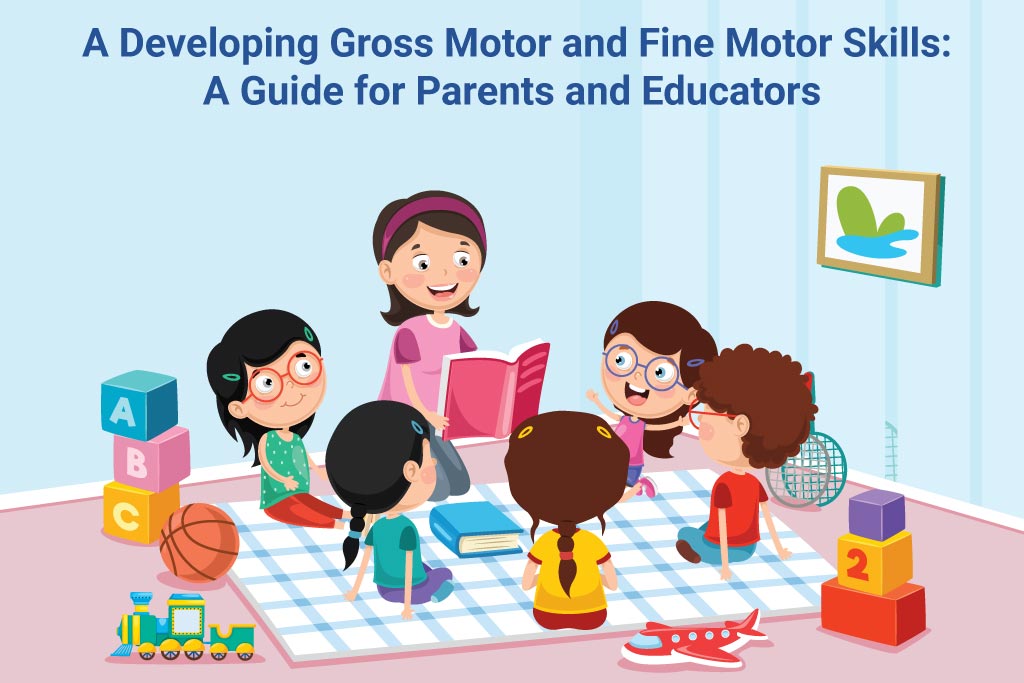 Gross and Fine Motor Skills: Guide for Parents and Teachers